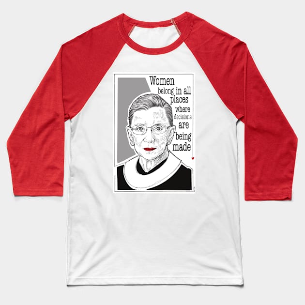 women belong in all places, ruth bader ginsburg portrait, feminist women rights quote and Baseball T-Shirt by weilertsen